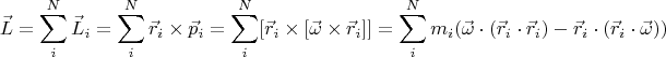 $$\vec{L}=\sum_i^N\vec{L}_i = \sum_i^N \vec{r}_i \times \vec{p}_i = \sum_i^N [\vec{r}_i \times [\vec{\omega} \times \vec{r}_i]] = \sum_i^N m_i (\vec{\omega}\cdot(\vec{r}_i \cdot \vec{r}_i)-\vec{r}_i\cdot(\vec{r}_i \cdot \vec{\omega})) $$