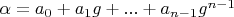 $\alpha=a_0+a_1 g+...+a_{n-1} g^{n-1}$