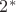 $2^{*}$