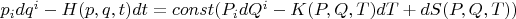 $p_idq^i-H(p,q,t)dt=const(P_idQ^i-K(P,Q,T)dT+dS(P,Q,T))$