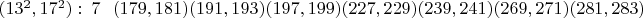 $(13^2,17^2):\ 7\ \ \ (179,181)(191,193)(197,199)(227,229)(239,241)(269,271)(281,283)$