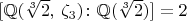 $[\mathbb Q(\sqrt[3]{2},\,\zeta_3)\colon\mathbb Q(\sqrt[3]{2})]=2$