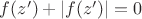 $f(z')+|f(z')|=0$
