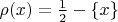 $\rho(x)=\frac{1}{2}-\{x\}$