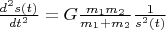 $\frac {d^2s(t)} {dt^2}=G\frac {m_1m_2} {m_1+m_2}\frac {1} {s^2(t)}$
