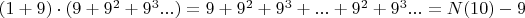 $(1+9) \cdot (9+9^2+9^3...) = 9+9^2+9^3+... + 9^2+9^3... = N(10) - 9$