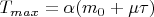 $T_{max}=\alpha (m_0+\mu \tau)$