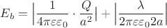 $E_{b}=\Big|\dfrac{1}{4\pi\varepsilon\varepsilon_0}\cdot \dfrac{Q}{a^2}\big|+\Big|\dfrac{\lambda}{2\pi\varepsilon\varepsilon_02a}\Big|$