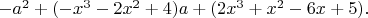 $-a^2 +(-x^3 -2x^2 +4)a+(2x^3 +x^2 -6x+5).$