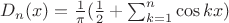 $D_n(x)=\frac{1}{\pi}(\frac{1}{2}+\sum_{k=1}^n \cos kx)$