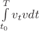 $\int\limits_{t_0}^{T}v_{t}vdt$