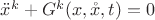 $\ddot x^k + G^k (x, \mathring x, t) = 0 $