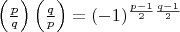$\left( {\frac{p}{q}} \right)\left( {\frac{q}{p}} \right) = ( - 1)^{\frac{{p - 1}}{2}\frac{{q - 1}}{2}} $