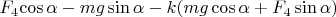 $F_4$\cos\alpha-mg\sin\alpha-k(mg\cos\alpha+F_4\sin\alpha)$