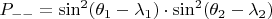 $P_{--}=\sin^2(\theta_1-\lambda_1)\cdot\sin^2(\theta_2-\lambda_2)$