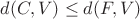 $d(C,V) \le d(F,V)$