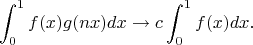 $$\int_0^1f(x)g(nx)dx\to c\int_0^1 f(x)dx.$$