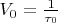 $V_0=\frac 1 {\tau_0}$