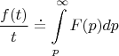\[\frac{{f(t)}}{t} \doteq \int\limits_p^\infty  {F(p)dp}\]