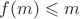 $f(m)\leqslant m$