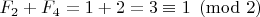 $F_2+F_{4} = 1+2=3 \equiv 1 \pmod {2}$