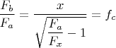 $$\dfrac{F_b}{F_a}=\dfrac{x}{\sqrt{\dfrac{F_a}{F_x}-1}}=f_c$$