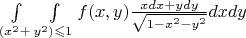 $\int\limits_{(x^2+}^{}\int\limits_{y^2)\leqslant 1}^{}f(x,y)\frac{xdx+ydy}{\sqrt{1-x^2-y^2}}dxdy$