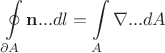 $$\oint\limits_{\partial A} {{\mathbf{n}}...dl}  = \int\limits_A {\nabla ...dA} $$