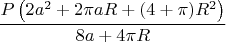 $$\frac{P \left(2 a^2+2 \pi  a R+(4+\pi ) R^2\right)}{8 a+4 \pi  R}$$