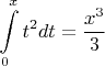 $\displaystyle\int\limits_{0}^{x}t^2dt = \frac{x^3}{3}$