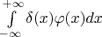 $\int\limits_{-\infty}^{+\infty} \delta(x) \varphi(x) dx$