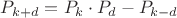 $P_{k+d}=P_k\cdot P_{d}-P_{k-d}$