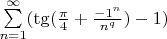 $ \sum\limits_{n=1}^{\infty}  (\tg (\frac {\pi} {4} + \frac {-1^n} {n^q}  )  -1 ) $