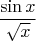 $${\sin x\over\sqrt x}$$