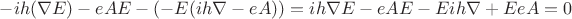 $-ih(\nabla E) - eAE - (-E(ih \nabla - eA)) = ih \nabla E - eAE - Eih \nabla + EeA = 0$