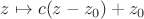 $z\mapsto c(z-z_0)+z_0$