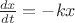 $\frac{dx}{dt}= -kx$