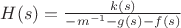 $H(s)=\frac {k(s)} {-m^{-1}-g(s)-f(s)}$