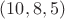 $(10,8,5)$