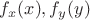 $f_x(x), f_y(y)$