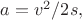 $a=v^2/2s,$