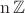 $\mathbb{\operatorname{n} Z}$