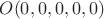 $O(0,0,0,0,0)$