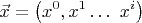 $$\vec{x}=\left(x^0,x^1\ldots\\\ x^i\right)$$