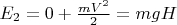 $E_2 = 0 + \frac{m V^2}{2} = m g H$