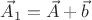 $\vec A_1=\vec A+\vec b$