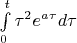 $\int\limits_0^t\tau^2e^{a\tau}d\tau$