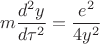 $$m\frac{d^2 y}{d\tau^2}=\frac{e^2}{4 y^2}$$
