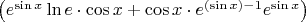 $\left( {{e^{\sin x}}\ln e \cdot \cos x + \cos x \cdot {e^{(\sin x) - 1}}{e^{\sin x}}} \right) $