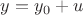 $y = {y_0} + u$